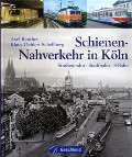 Book cover of Schienennahverkehr in Köln: Straßenbahn - Stadtbahn - S-Bahn by REUTHER, Axel & OEHLERT-SCHELLBERG, Klaus